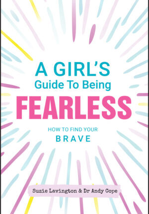 A girl's guide to being fearless - how to find your brave Ebook